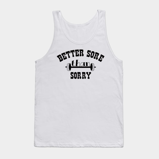 Better Sore Than Sorry Tank Top by Mariteas